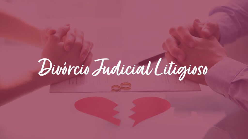 divórcio Judicial Litigioso